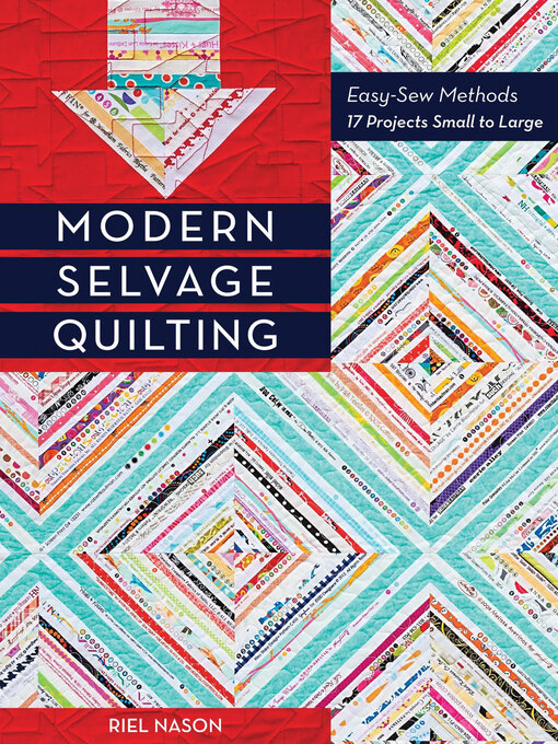 Title details for Modern Selvage Quilting by Riel Nason - Available